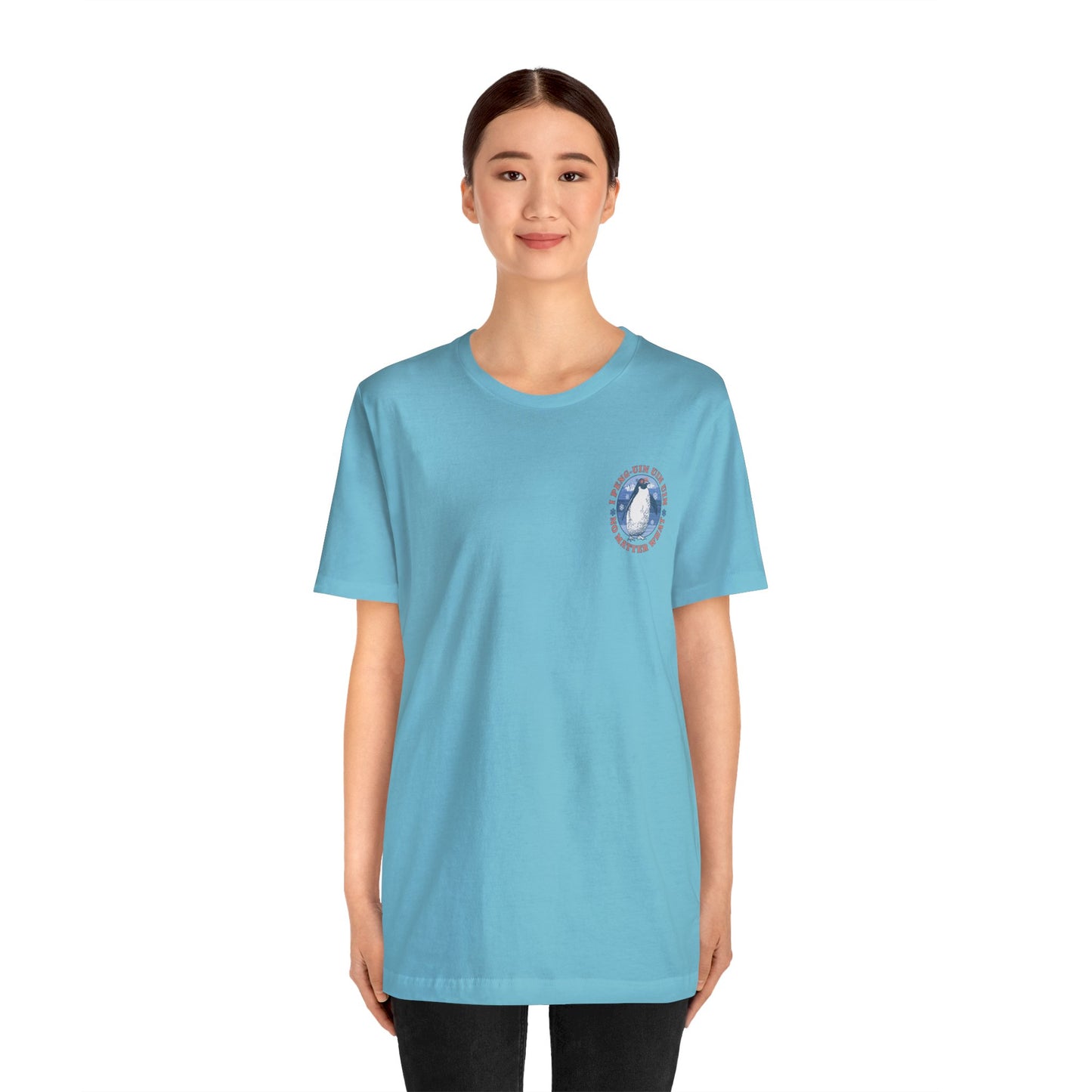 Penguin Tshirt Funny - I Peng uin uin uin no matter what - unisex tshirt - penguin funny shirt
