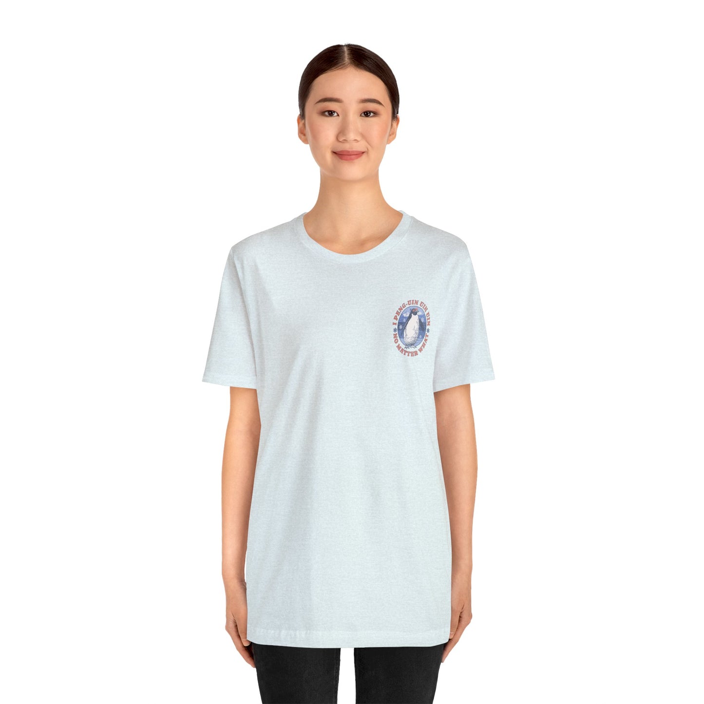 Penguin Tshirt Funny - I Peng uin uin uin no matter what - unisex tshirt - penguin funny shirt
