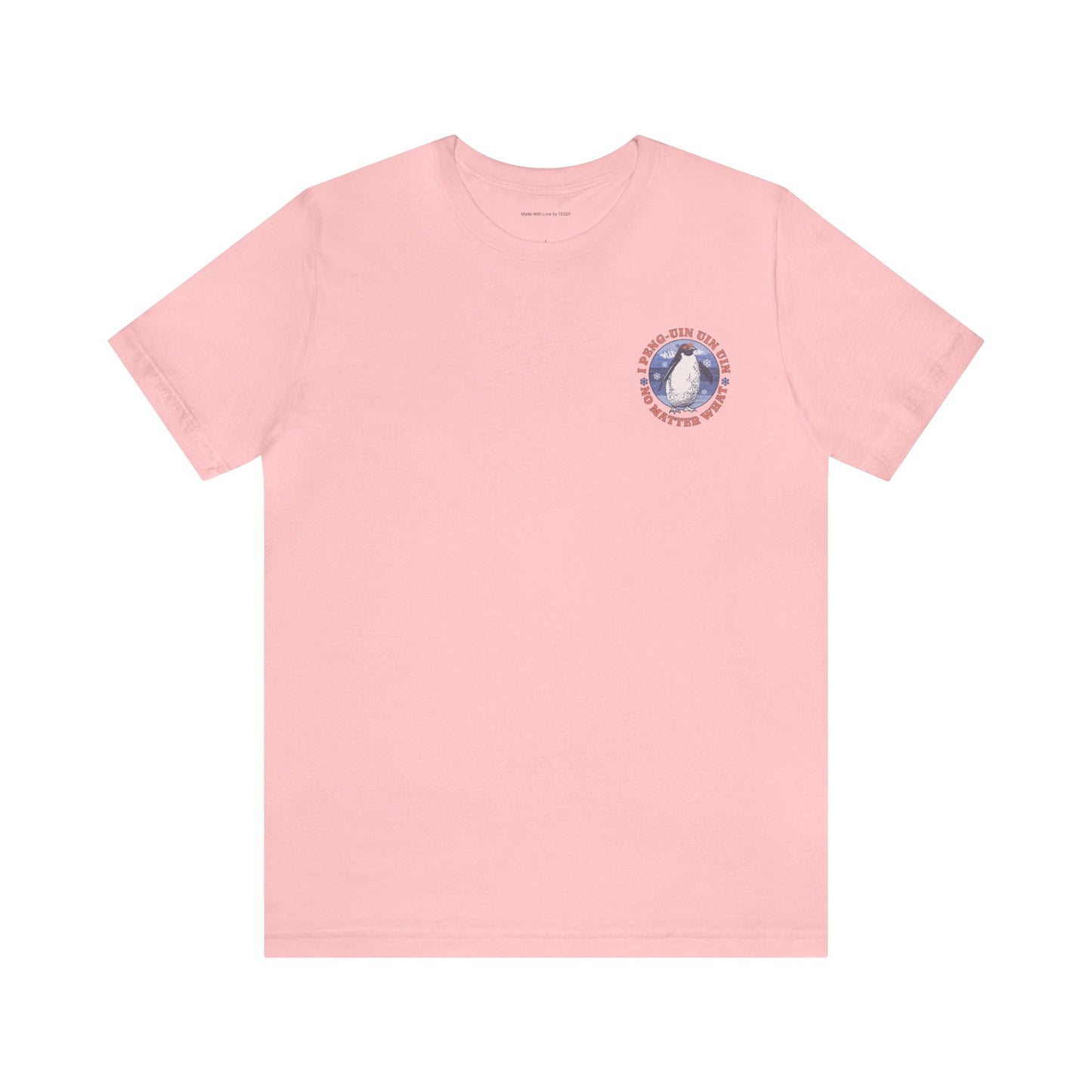 Penguin Tshirt Funny - I Peng uin uin uin no matter what - unisex tshirt - penguin funny shirt