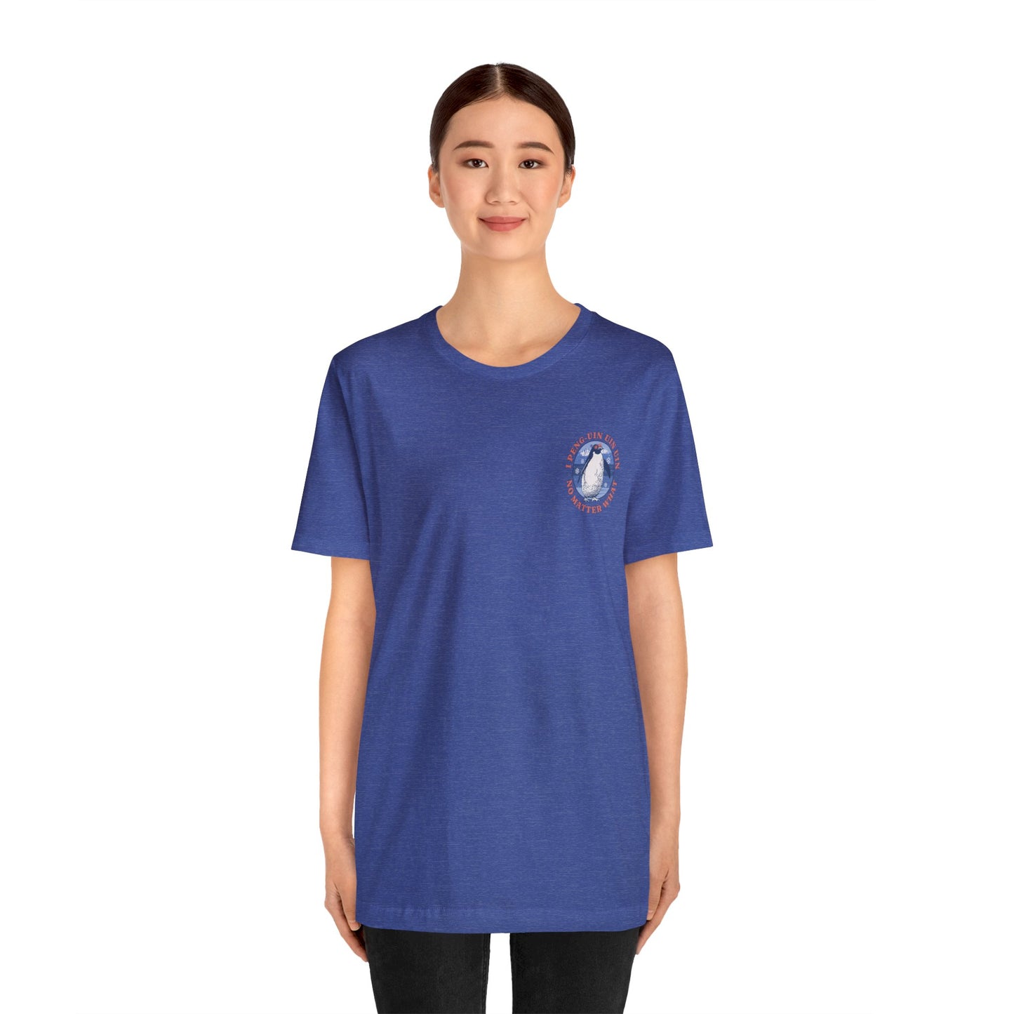 Penguin Tshirt Funny - I Peng uin uin uin no matter what - unisex tshirt - penguin funny shirt
