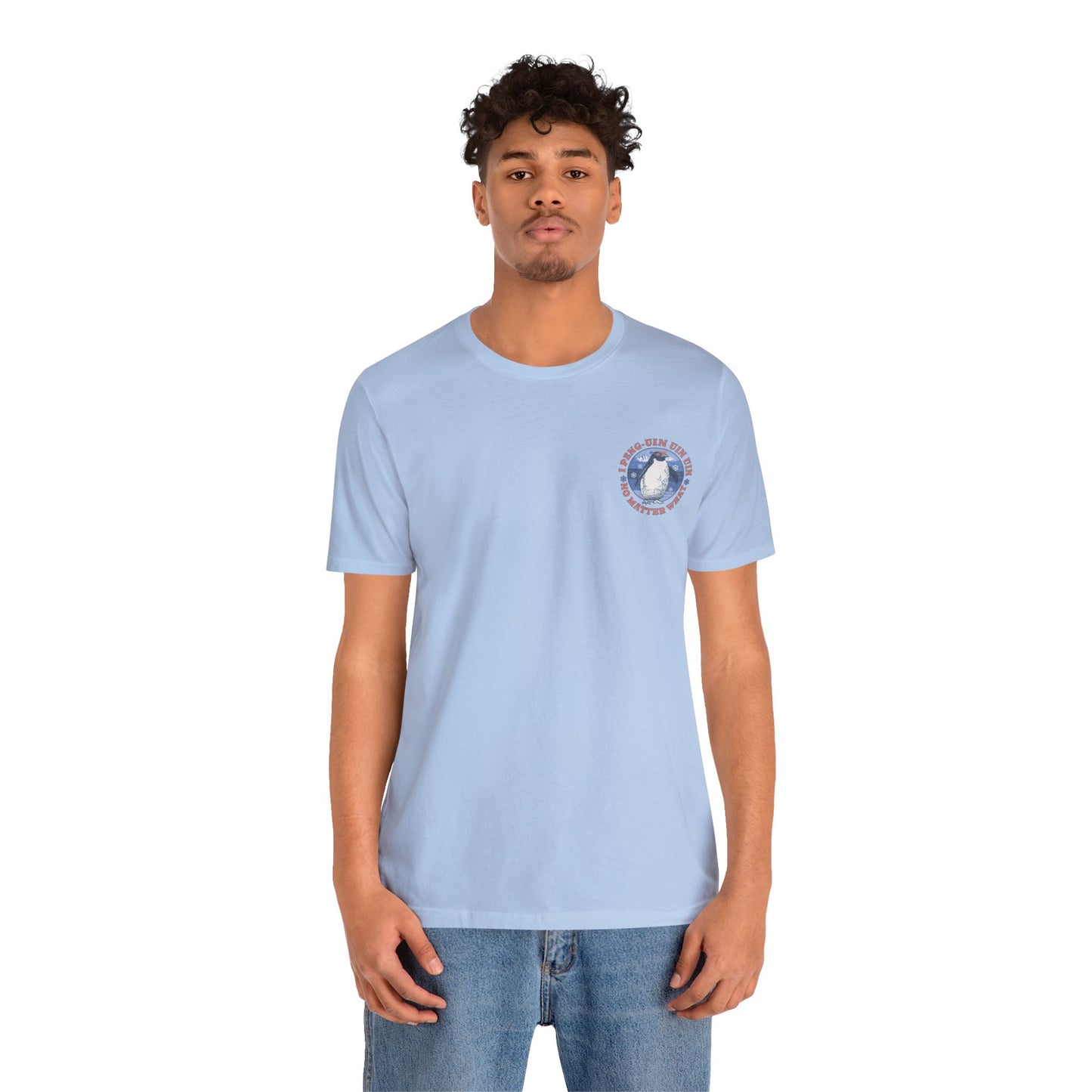 Penguin Tshirt Funny - I Peng uin uin uin no matter what - unisex tshirt - penguin funny shirt
