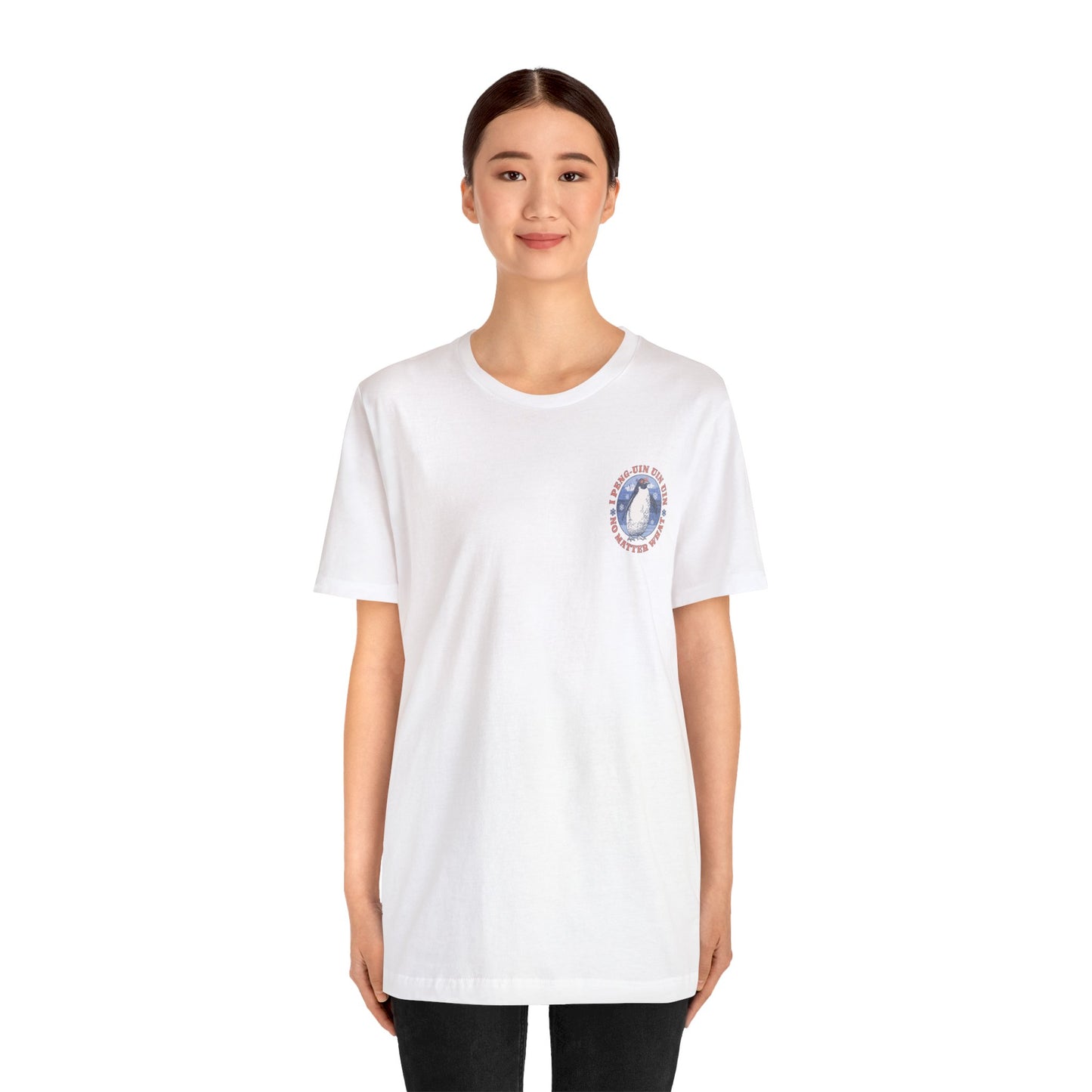 Penguin Tshirt Funny - I Peng uin uin uin no matter what - unisex tshirt - penguin funny shirt