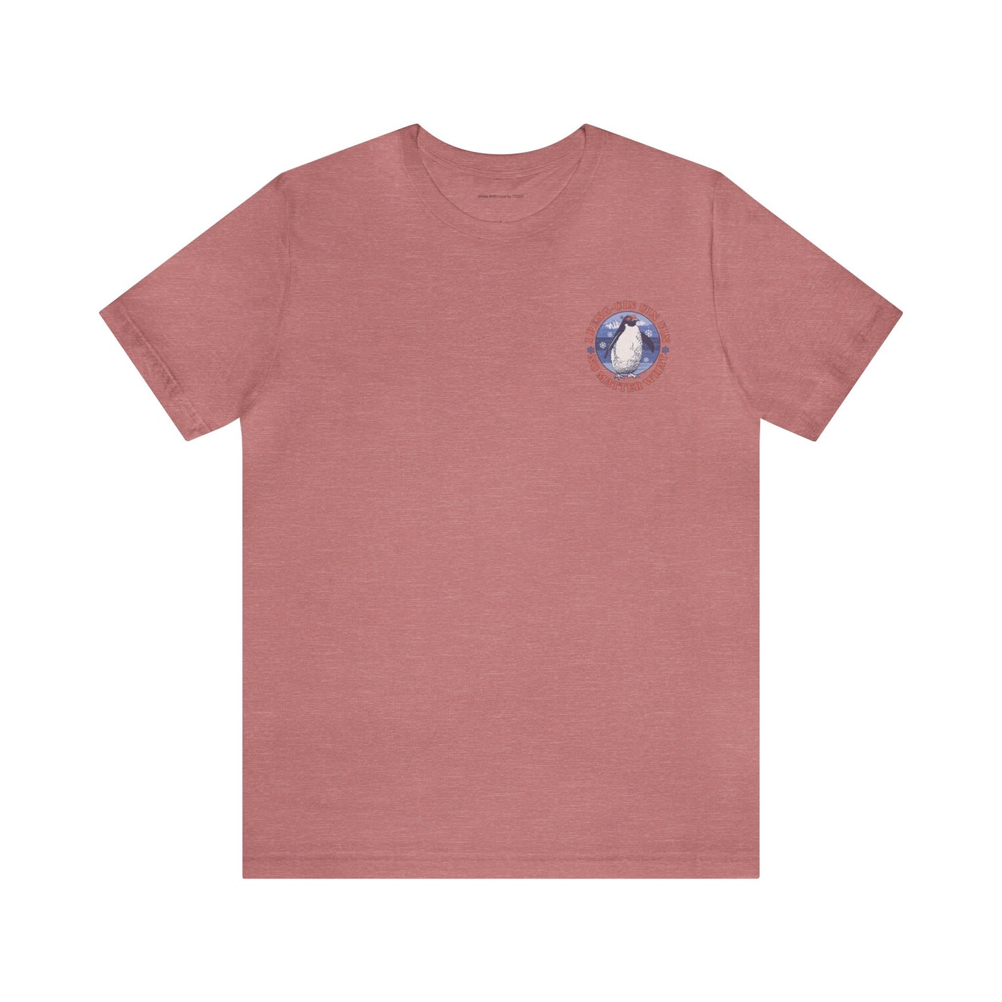 Penguin Tshirt Funny - I Peng uin uin uin no matter what - unisex tshirt - penguin funny shirt