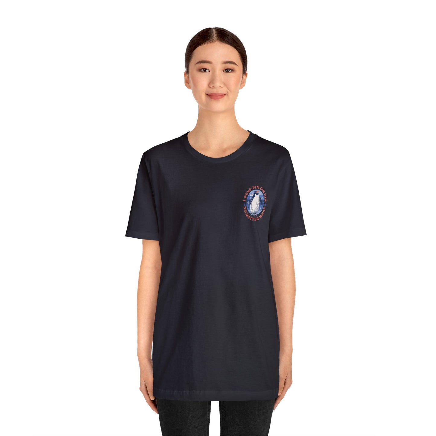 Penguin Tshirt Funny - I Peng uin uin uin no matter what - unisex tshirt - penguin funny shirt