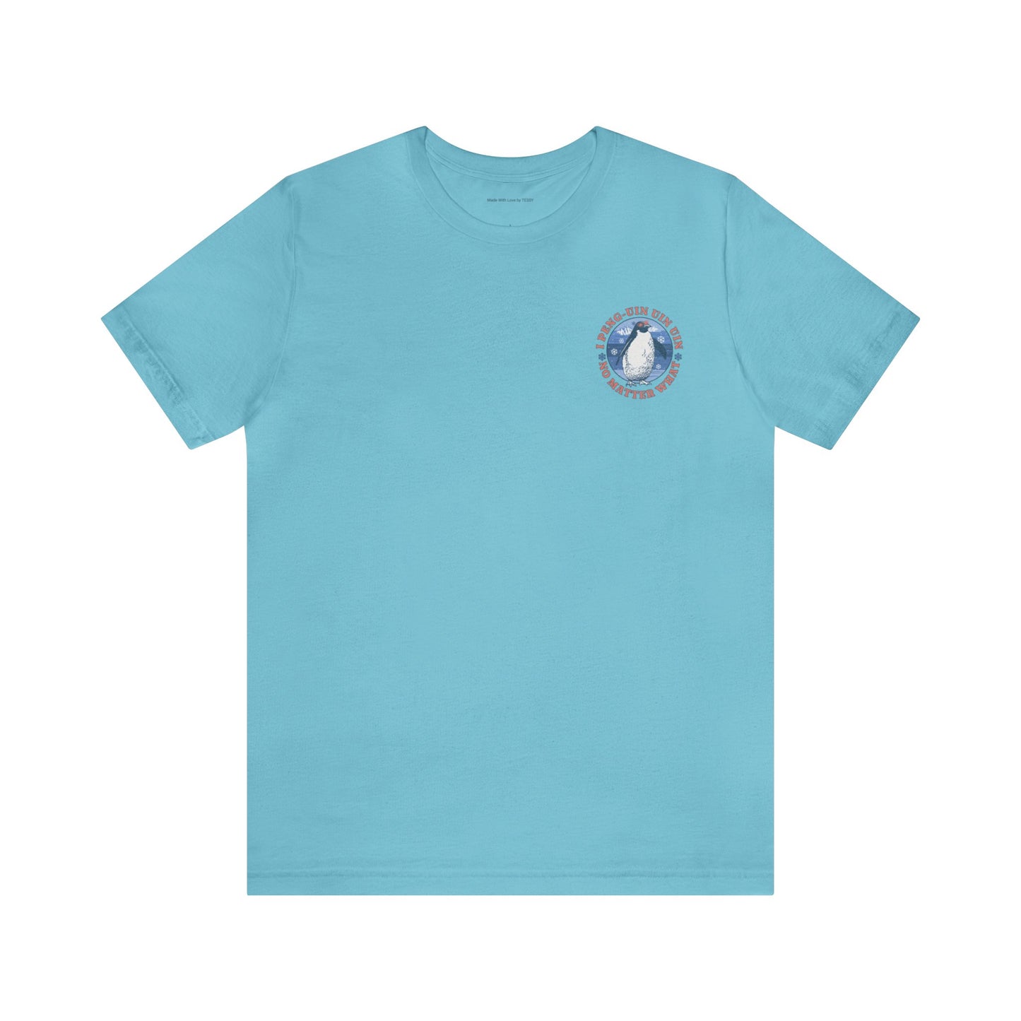 Penguin Tshirt Funny - I Peng uin uin uin no matter what - unisex tshirt - penguin funny shirt