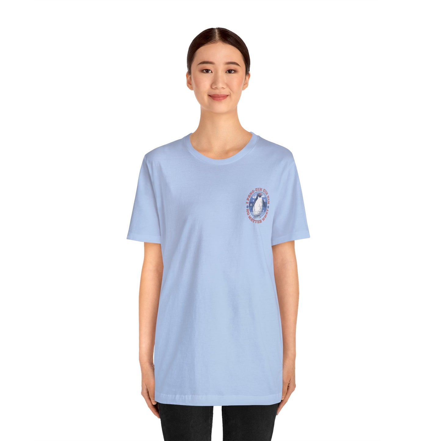 Penguin Tshirt Funny - I Peng uin uin uin no matter what - unisex tshirt - penguin funny shirt