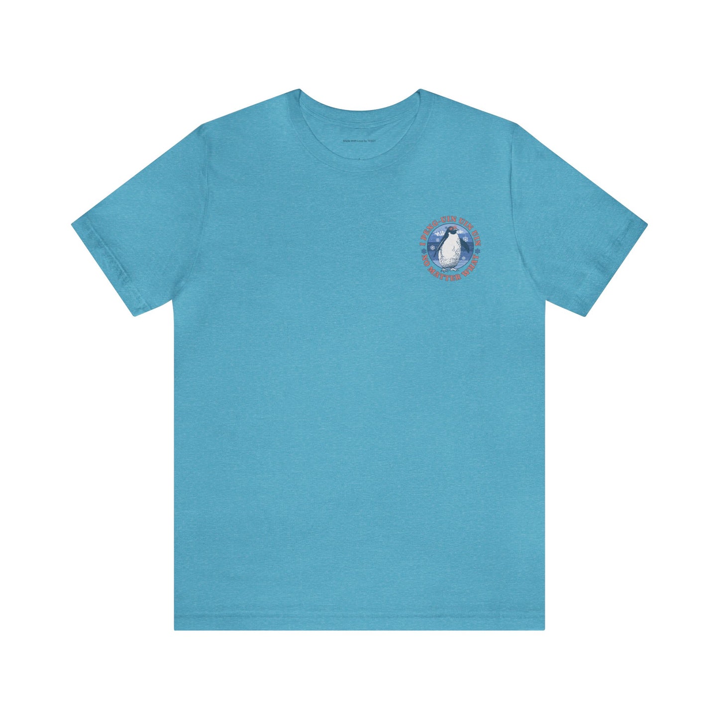 Penguin Tshirt Funny - I Peng uin uin uin no matter what - unisex tshirt - penguin funny shirt
