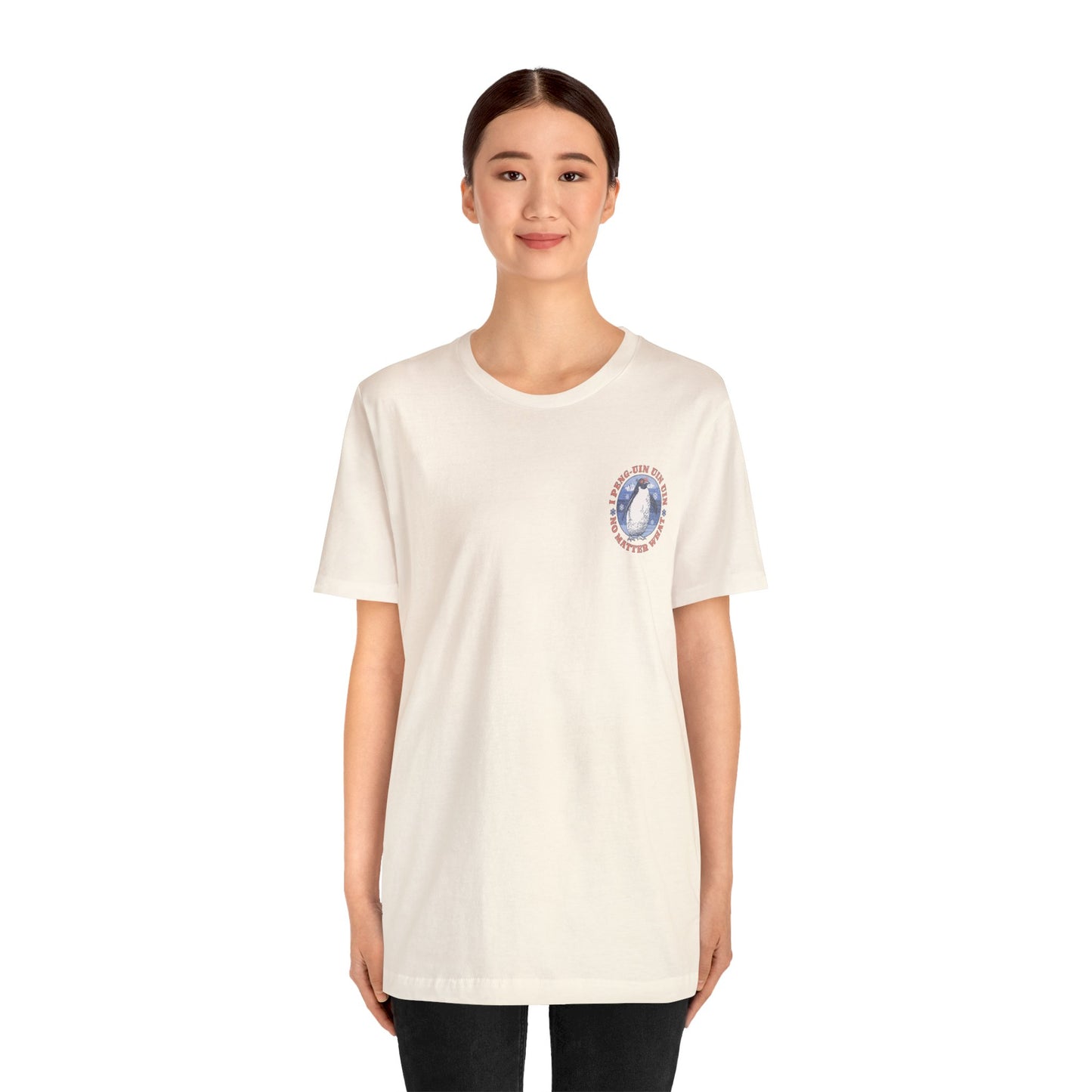 Penguin Tshirt Funny - I Peng uin uin uin no matter what - unisex tshirt - penguin funny shirt