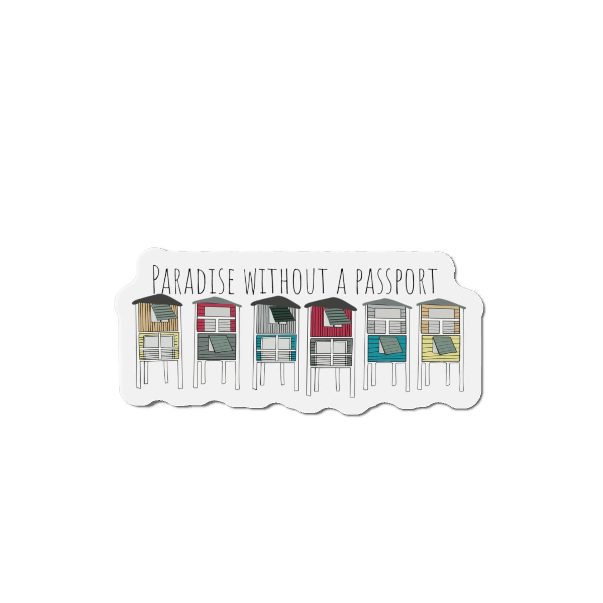 Paradise without a Passport - Magnet - 4 inches