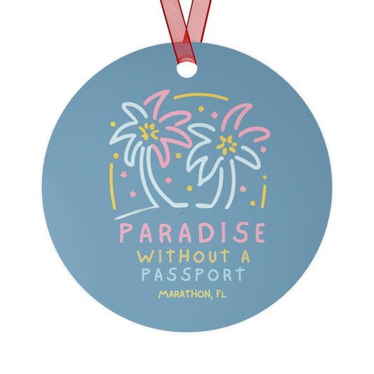 Paradise without a passport - Marathon, FL - Metal Ornament