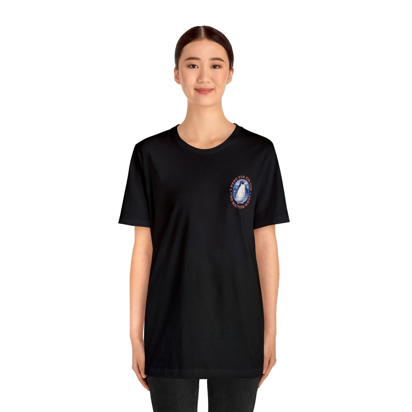 Penguin Tshirt Funny - I Peng uin uin uin no matter what - unisex tshirt - penguin funny shirt