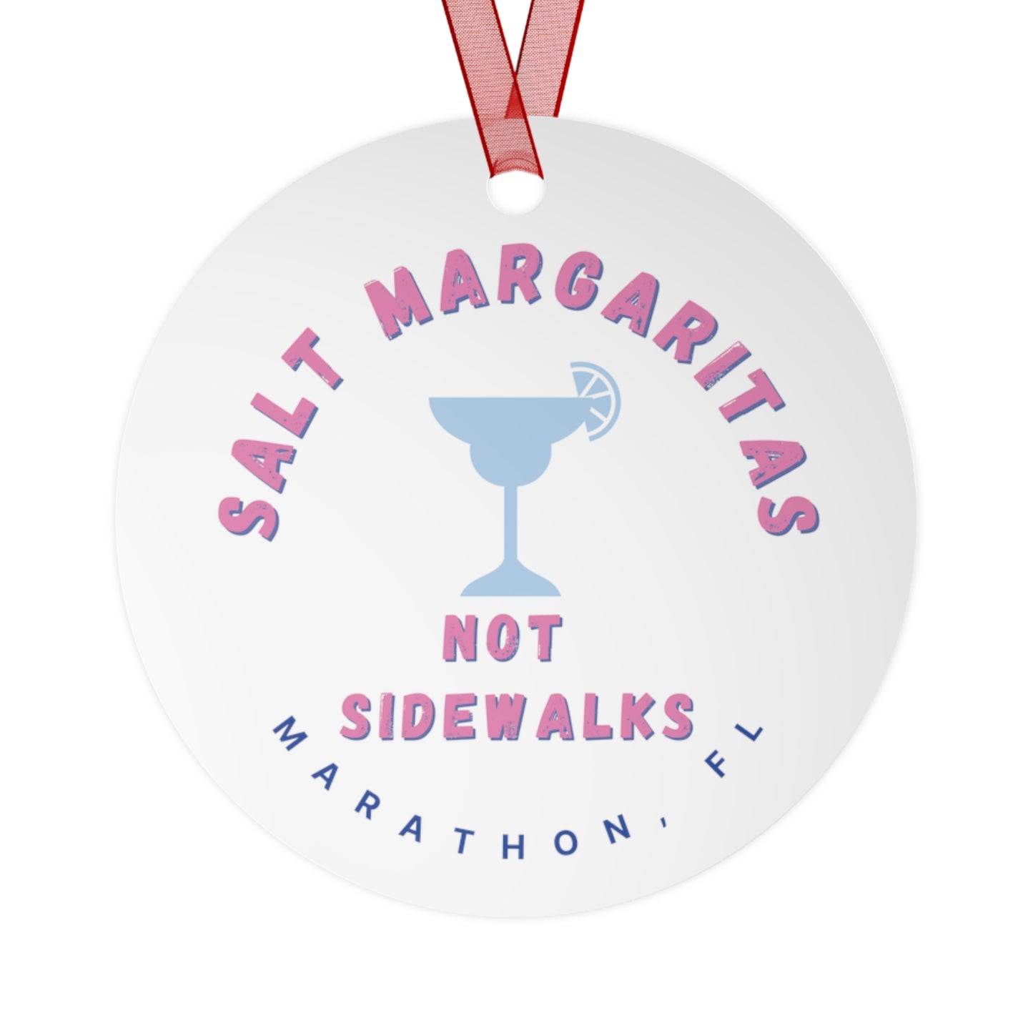 Salt Margaritas, Not Sidewalks - Marathon, FL - Metal Ornament