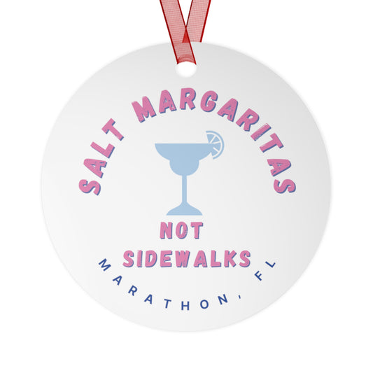 Salt Margaritas, Not Sidewalks - Marathon, FL - Metal Ornament