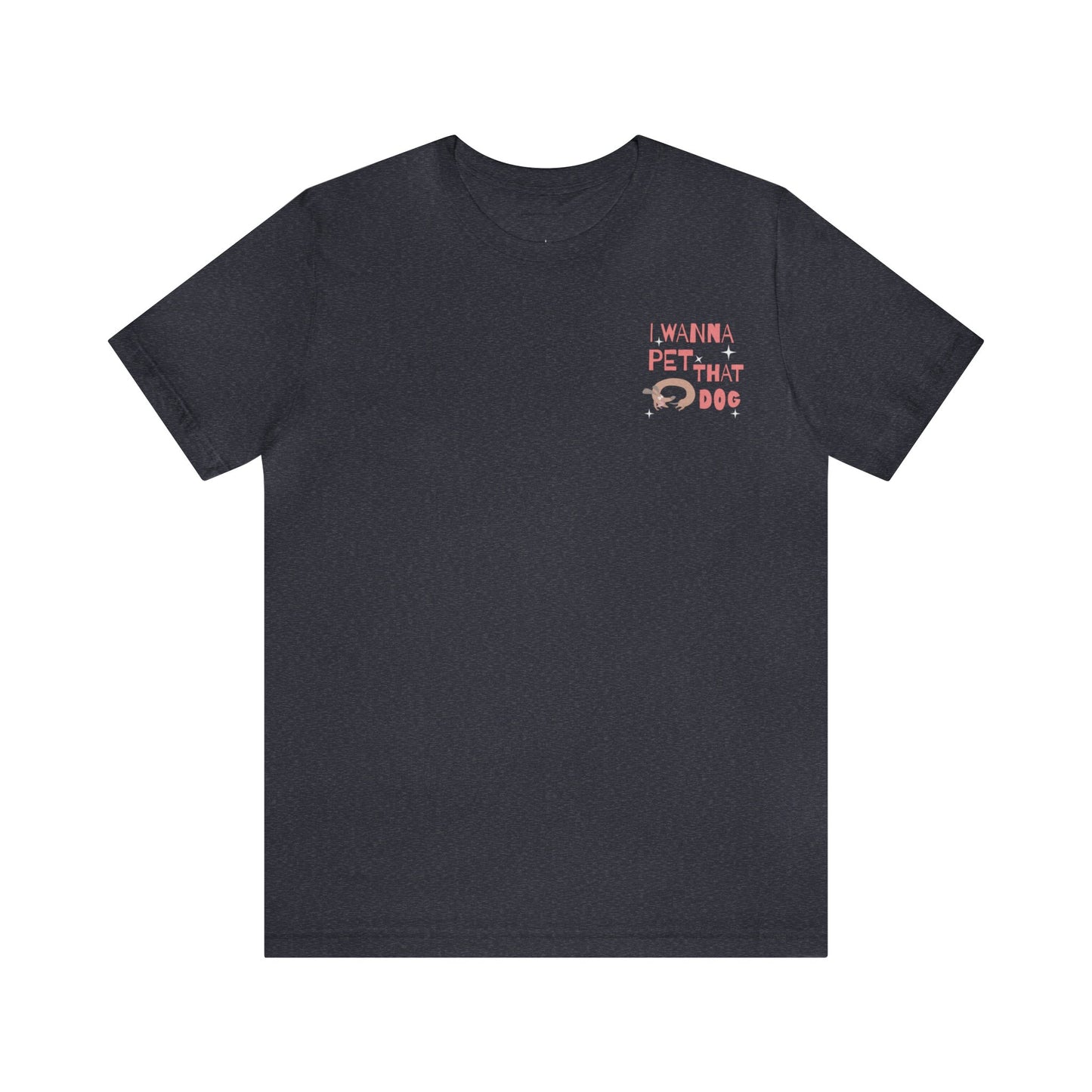 I wanna pet that dog - tshirt - unisex soft tee